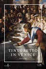 Tintoretto in Venice: A Guide - Jacopo Tintoretto - 9791254631096