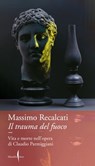 Il trauma del fuoco - Massimo Recalcati - 9791254631232