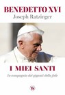 I miei santi - papa Benedetto XVI - 9791254712153
