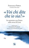 «Voi chi dite che io sia?» - Francesco Patton ; Pierbattista Pizzaballa - 9791254713020