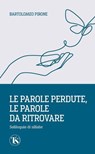 Le parole perdute, le parole da ritrovare - Bartolomeo Pirone - 9791254714881