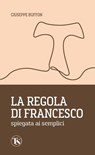 La Regola di Francesco spiegata ai semplici - Giuseppe Buffon - 9791254715352