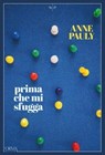 Prima che mi sfugga - Anne Pauly - 9791254760130