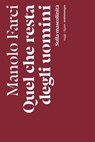 Quel che resta degli uomini - Manolo Farci - 9791254802298