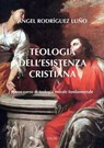 Teologia dell'esistenza cristiana - Angel Rodríguez Luño - 9791254823088