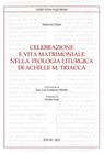 Celebrazione e vita matrimoniale nella teologia liturgica di Achille M. Triacca - Marcelo Fiães - 9791254824207