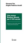 Una nuova Bretton Woods per il XXI secolo - Giovanni Tria ; Angelo Federico Arcelli - 9791254845578