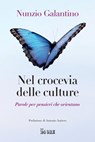Nel crocevia delle culture - Nunzio Galantino ; Antonio Autiero - 9791254846100