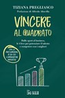 Vincere al quadrato - Tiziana Pregliasco - 9791254846483