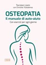 Osteopatia. Il manuale di auto-aiuto - Torsten Liem ; Christine Tsolodimos - 9791254910610
