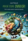 Perché essere onnivori - Juan Pascual - 9791254911969