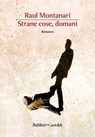 Strane cose, domani - Raul Montanari - 9791254944646