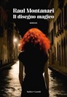 Il disegno magico - Raul Montanari - 9791254945490