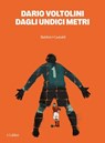 Dagli undici metri - Dario Voltolini - 9791254946770