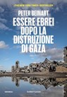 ESSERE EBREI DOPO LA DISTRUZIONE DI GAZA - Peter Beinart - 9791254947609