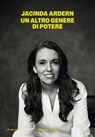 UN ALTRO GENERE DI POTERE - Jacinda Ardern - 9791254947647