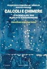 Calcoli e chimere - Francesca Romana de’ Angelis ; Duccio Piovani ; Giorgio Parisi - 9791254948392