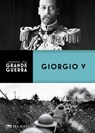 Giorgio V - Giulia Medas ; AA.VV. ; Mario Bussoni ; Paolo Bonanni - 9791255010081