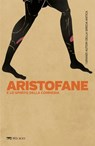 Aristofane e lo spirito della commedia - Simone Beta ; AA.VV. - 9791255013396