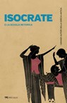 Isocrate e la scuola retorica - Maddalena Vallozza ; AA.VV - 9791255013532