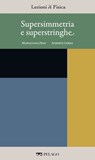 Supersimmetria e superstringhe - Marialuisa Frau ; Alberto Lerda - 9791255013952