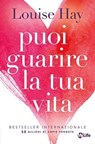 Puoi guarire la tua vita. Nuova edizione - Louise L. Hay - 9791255030737