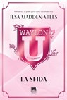 Waylon University. La sfida - Ilsa Madden-Mills - 9791255170723