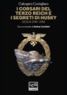 I corsari del Terzo Reich e i segreti di Husky - Calogero Conigliaro ; Andrea Camilleri - 9791255210184