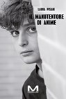 Il manutentore di anime - Laura Pisani - 9791255271772