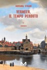 Vermeer, il tempo perduto - Giovanna Strano - 9791255272632