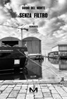 Senza filtro - Guido Del Monte - 9791255273080