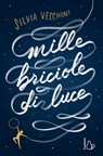 Mille briciole di luce - Silvia Vecchini - 9791255330660