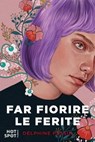 Far fiorire le ferite - Delphine Pessin - 9791255330950