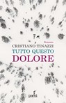 Tutto questo dolore - Cristiano Tinazzi - 9791255410867