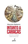 Intanto a Caracas - Maurizio Stefanini - 9791255411079