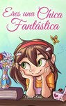 Eres una Chica Fantástica - Nadia Ross ; Special Art Stories - 9791255530787