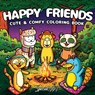 Happy Friends: Coloring Book for Adults and Teens Featuring Super Fun and Cute Animal Characters with Cozy and Simple Scenes for Relaxation - Special Art - 9791255533160