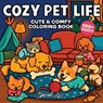 Cozy Pet Life: A Super Cute Coloring Book for Adults and Teens of Playful Cats, Loyal Dogs, and Sweet Moments - Special Art - 9791255533467