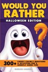 Would You Rather - Halloween Edition: 300+ Creepy Crawly Questions and Activities for a Ghostly Good Time - Emerald Maroon - 9791255534013
