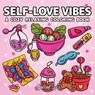 Self-Loves Vibes: A Coloring Book for Adults and Teens with Self-Care Routines, Cute Girls Accessories and Relaxing Hygge Moments - Special Art - 9791255534716