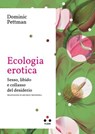 Ecologia erotica - Dominic Pettman - 9791255540038