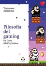 Filosofia del gaming - Tommaso Ariemma - 9791255540137
