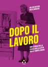Dopo il lavoro - Helen Hester ; Nick Srnicek - 9791255540717