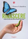 Rinascere a nuova vita dopo aver subito un dolore impossibile - Franco Colandrea - 9791255581314