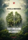 Tautomerismi ricorrenti - Rossella Montanari - 9791255586098