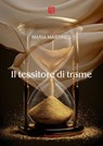 Il tessitore di trame - Maria Martines - 9791255587842