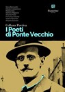 Collana Poetica I Poeti di Ponte Vecchio vol. 31 - Dario Bernardini ; Dinalia Campanozzi ; Marika Iorio ; Stefano Migliorini ; Antonio Parisi ; Francesco Quarto ; Valeria Recanati ; Antonio Scarano - 9791255589310