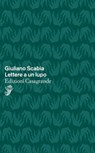 Lettere a un lupo - Giuliano Scabia - 9791255591030