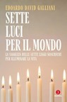 Sette luci per il mondo - Edoardo David Galliani - 9791255691426