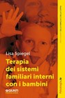 Terapia dei sistemi familiari interni con i bambini - Lisa Spiegel - 9791255740551